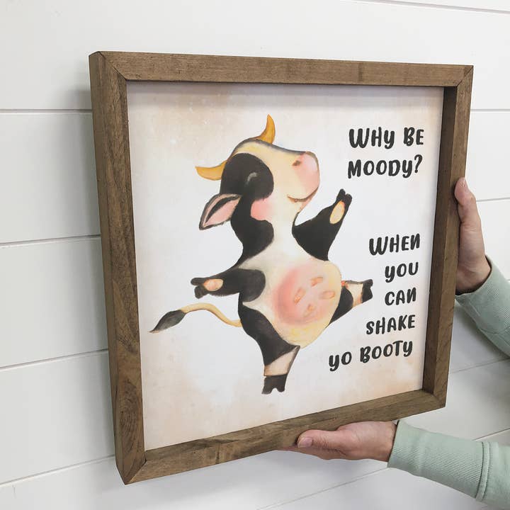 Hangout Home - Wholesale Sign - Why Be Moody Shake Ya Booty - Funny Framed Word Art - Sign