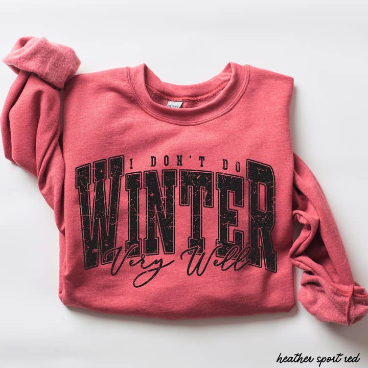 Chloe Vs Tank - Wholesale Graphic Sweatshirt - Unisex - I Don't Winter Well Sweatshirt *6 Colors (S-3X)4