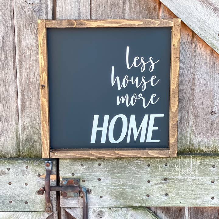 Less House More Home Wood Sign for wholesale by Gray Barn Creations