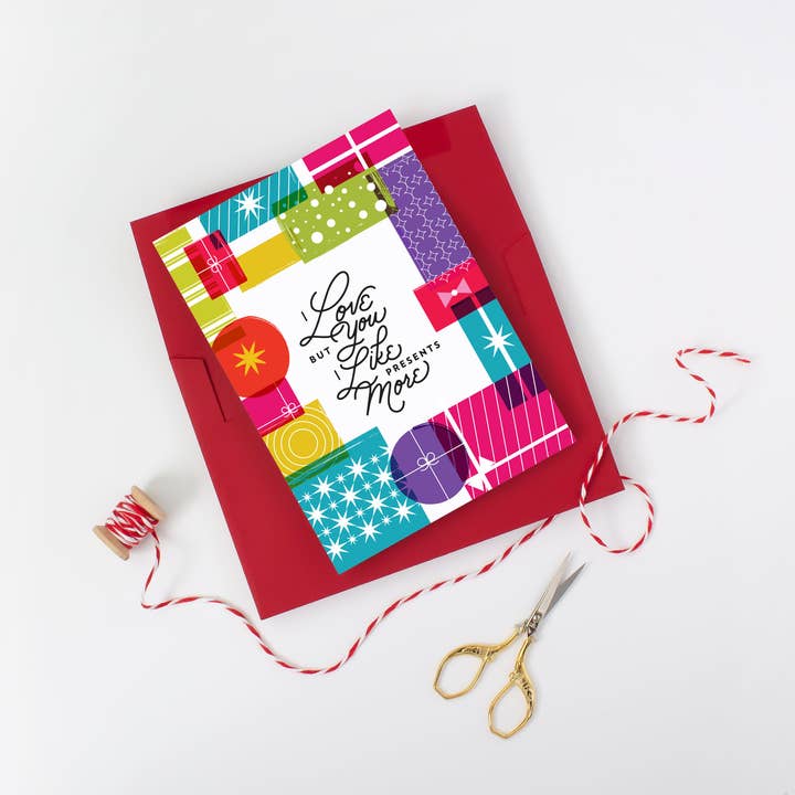 I love you, but I like presents more! for wholesale by Paisley Paper Co.