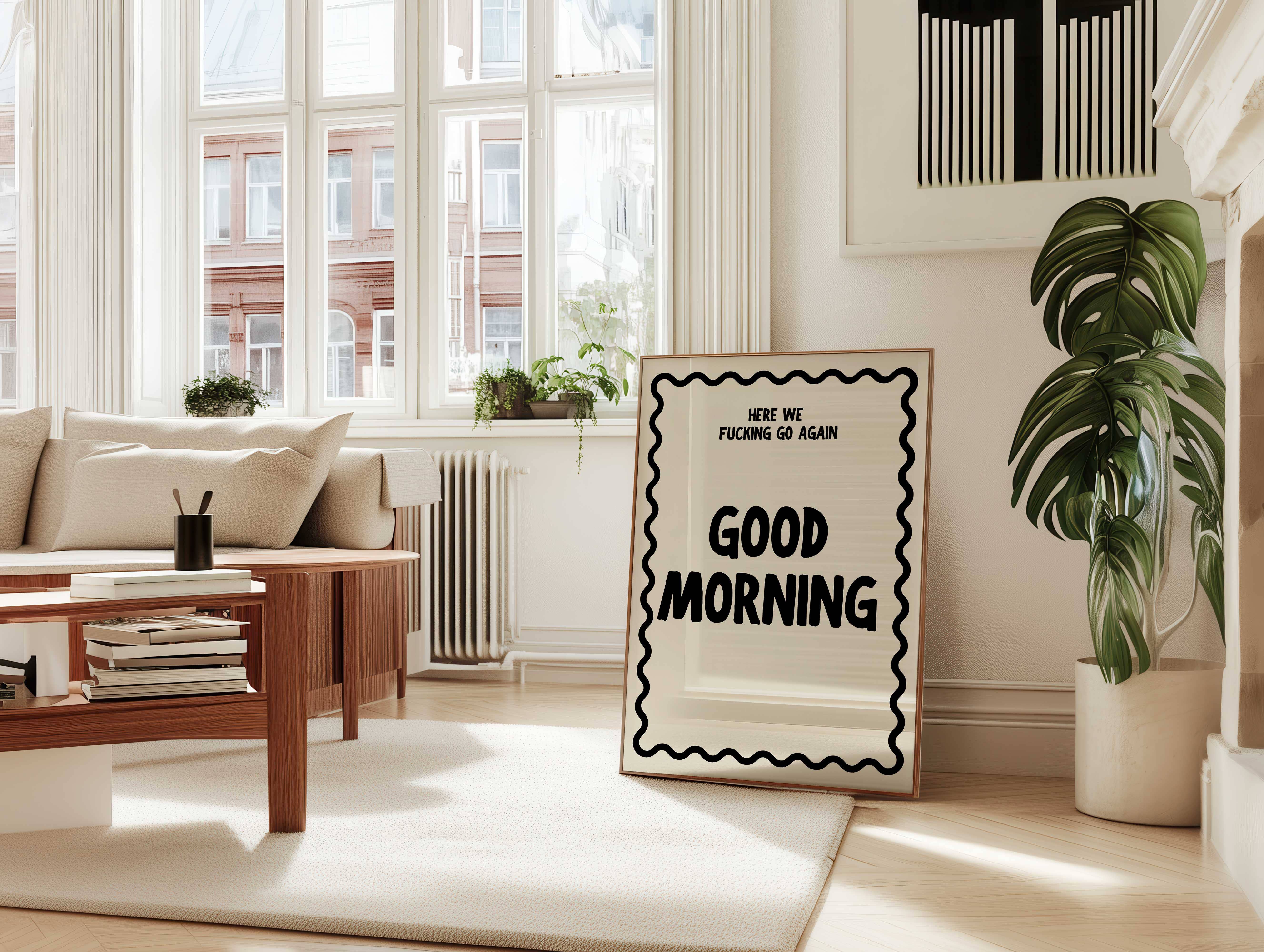D'LUXE PRINTS - Wholesale Poster - Good Morning Here We Go Again Print3