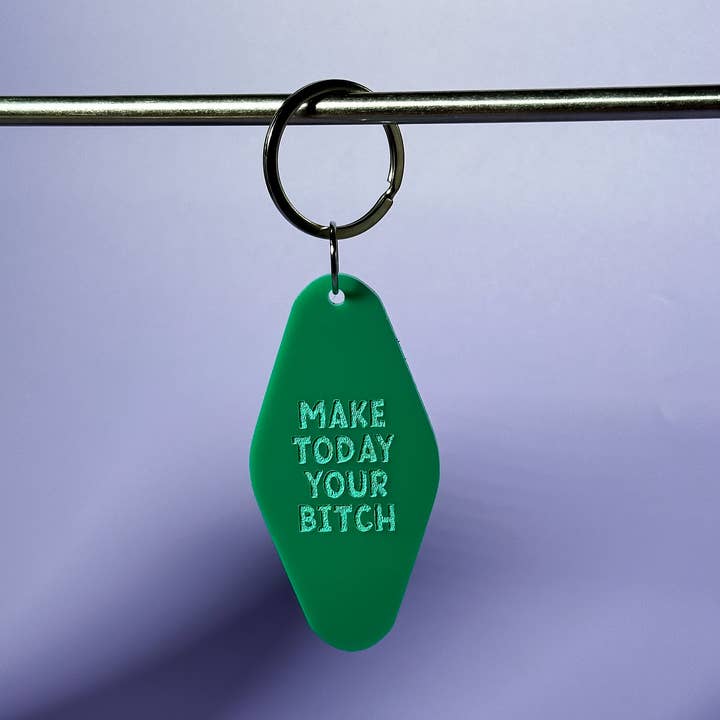 Make Today Your Bitch Keychain - Funny - Cheeky - Adult - Sassy - Unfiltered - Sarcastic - Relatable - Snarky - Motivational for wholesale by Erin Dayhaw