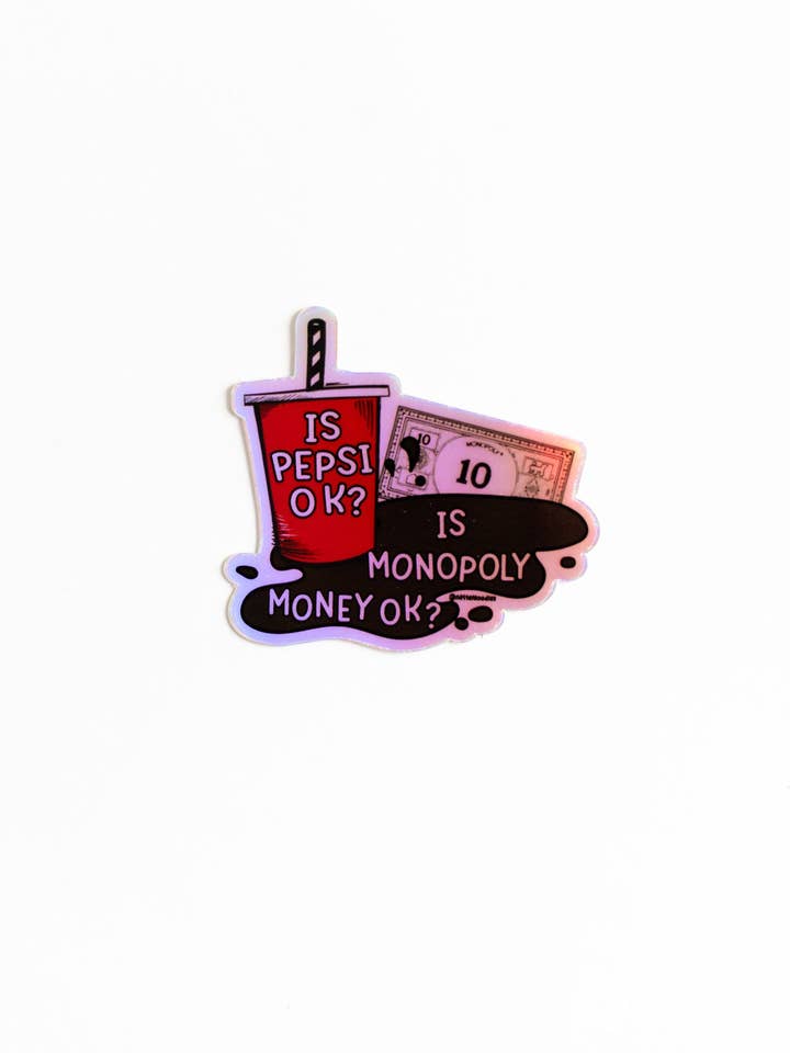 Is Pepsi OK? Is Monopoly Money OK? Sticker – Funny Waterproo for wholesale by NatterDoodle