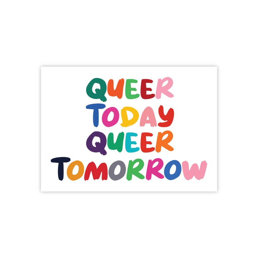 Queerky - Wholesale Sticker - Queer Today Queer Tomorrow Sticker (New Size)