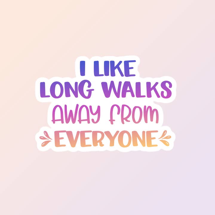 Sorry Not Sorry Co - Wholesale Sticker - Funny Sarcastic Stickers, Long Walks Away From Everyone