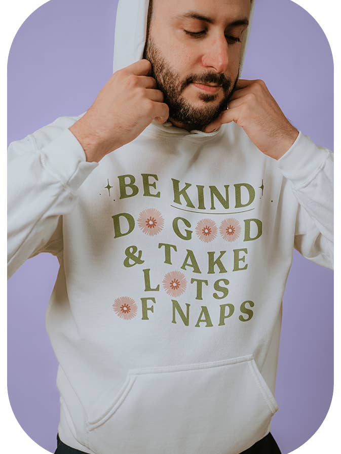 Be Kind, Do Good & Take Lots Of Naps - Hoodie for wholesale by Self-Care Is For Everyone