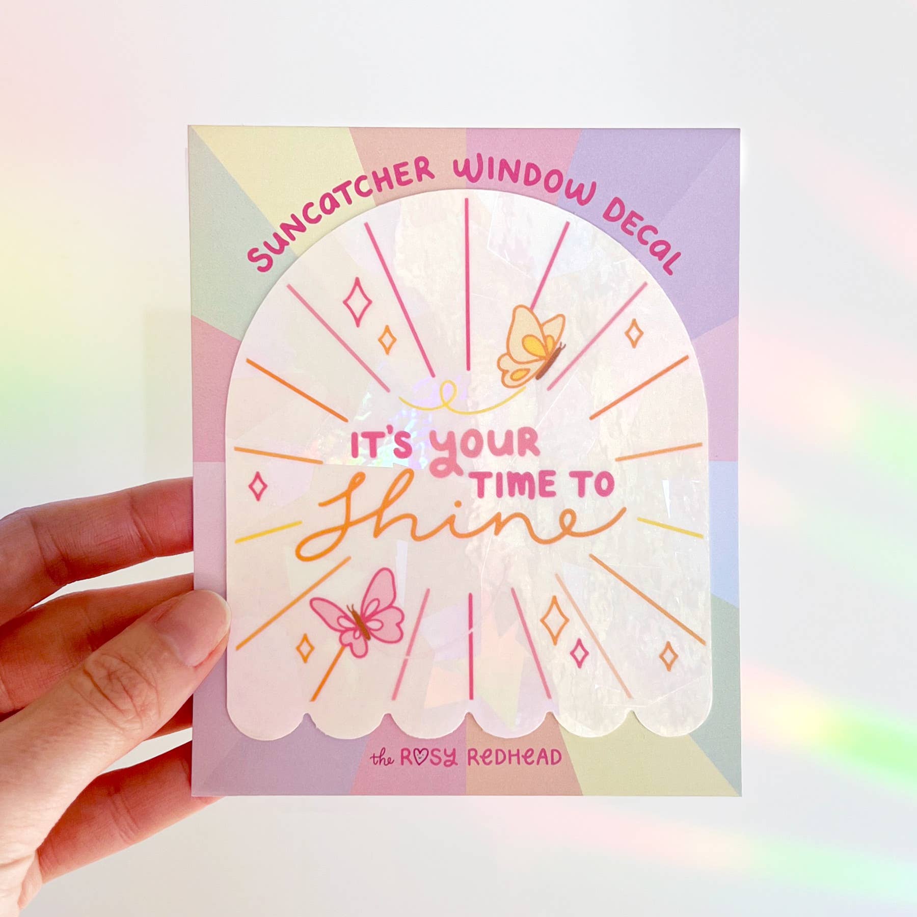 The Rosy Redhead - Wholesale Suncatcher - "Your Time To Shine" Suncatcher Window Decal Rainbow Sticker4
