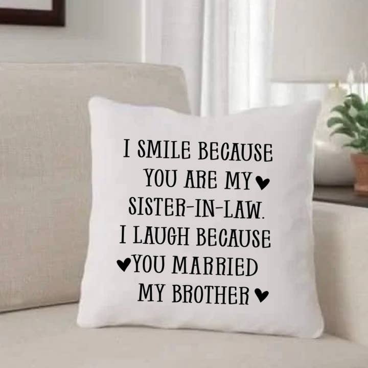 I Smile Because You Are My Sister In-Law | Pillow Cover for wholesale by Rustic Avenue