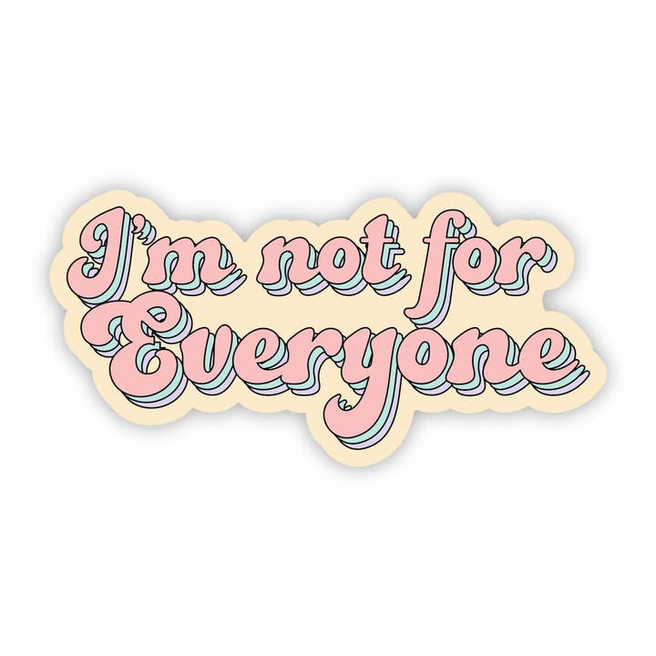 I'm Not For Everyone Sticker - Funny - Cheeky - Adult - Sassy - Unfiltered - Sarcastic - Relatable - Snarky - Retro for wholesale by Erin Dayhaw