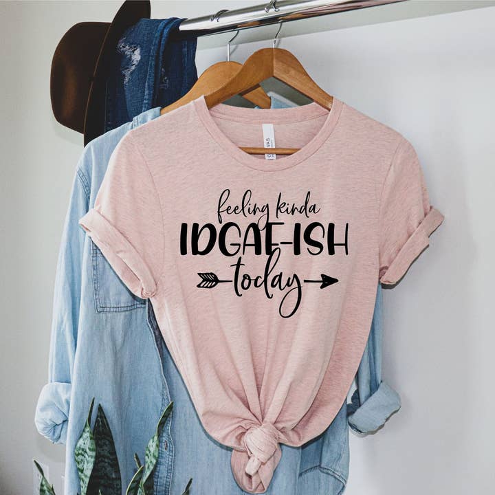 Feeling Kinda IDGAF-ISH Today T-shirt for wholesale by VibeClothing