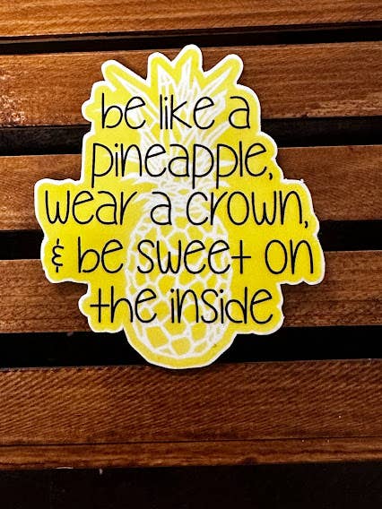 Be Like A Pineapple Waterproof/UV Resistant Sticker for wholesale by Sweet tea and Grace