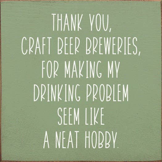 SAWDUST CITY - Wholesale Sign - Thank You, Craft Beer Breweries, For Making My Drinking…