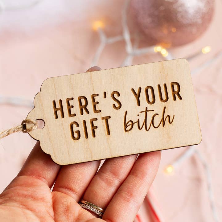 "Here's Your Gift Bitch" Wooden Gift Tag for wholesale by The Print Pantry