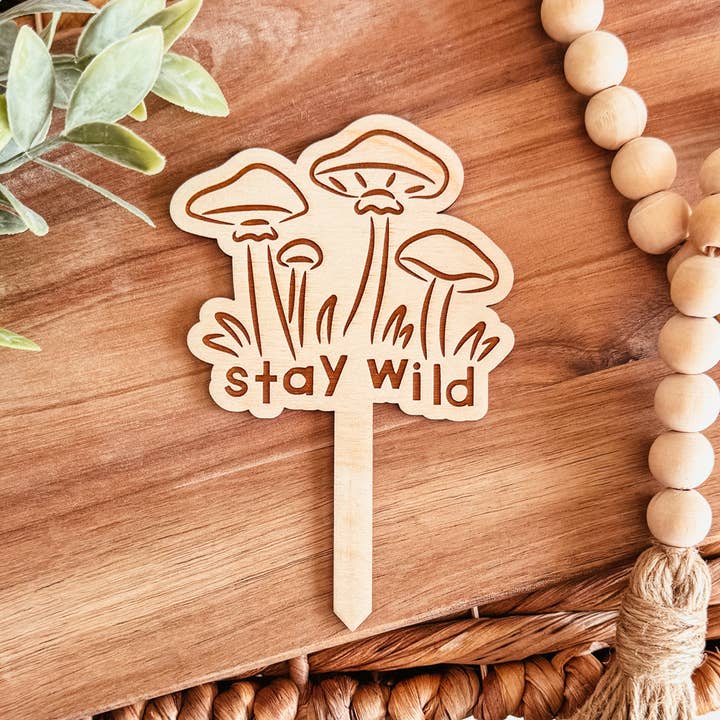 Stay Wild Mushroom Wooden Plant Stake | Spring Plant Marker for wholesale by Knotty Design Co.