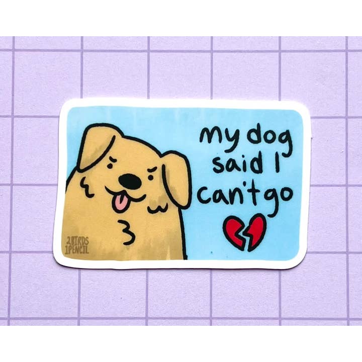 Autocollant en vinyle "Mon chien a dit que je ne peux pas y aller" pour la vente par 2Birds1Pencil Illustrations