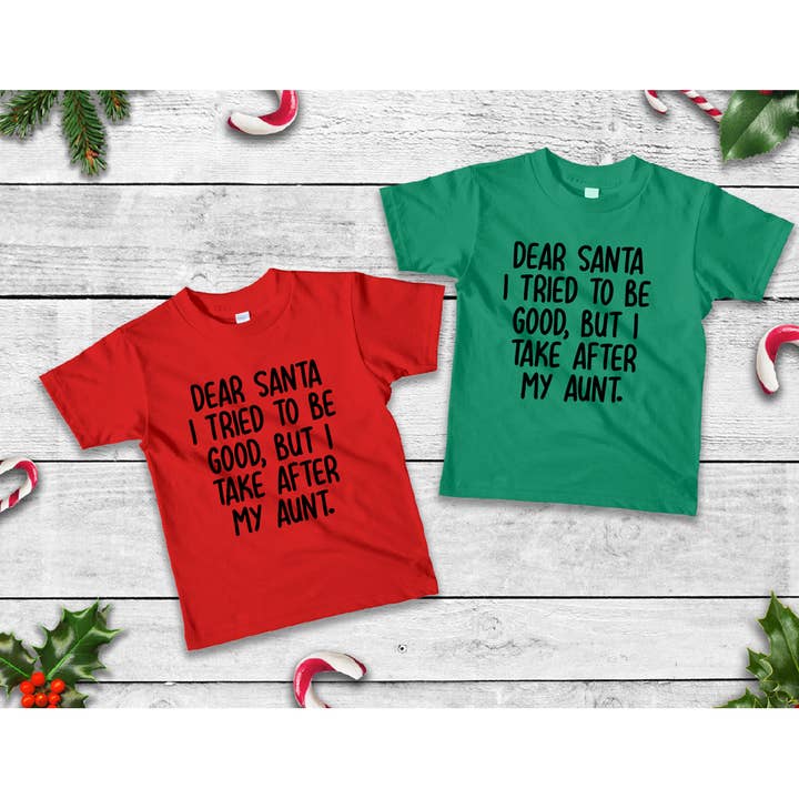 Dear Santa I tried to be Good but I take After my Aunt (or enter custom) tee or onesie for wholesale by Wren Rae