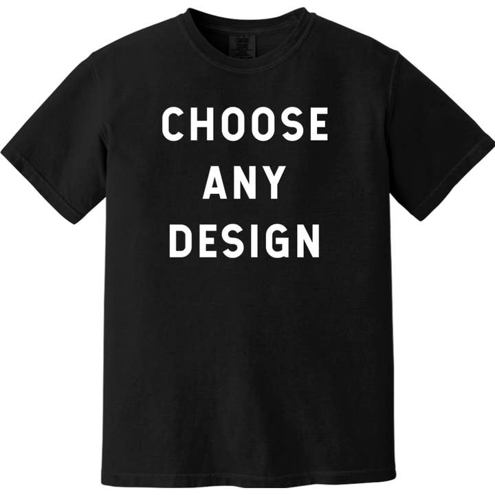 Choose Your Design - Comfort Colors Ringspun Short Sleeve Shirt for wholesale by Disciple Shirts