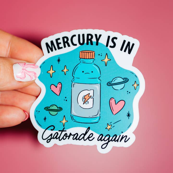 ShopSourSweetener - Wholesale Sticker - Mercury Is In Gatorade Again Sticker, Funny Trendy Meme