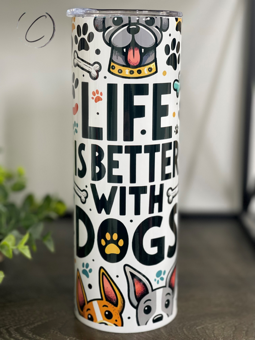 CMD Wholesale - Wholesale Insulated Mug/Tumbler - Life Is Better With Dogs 20oz Skinny Tumbler1