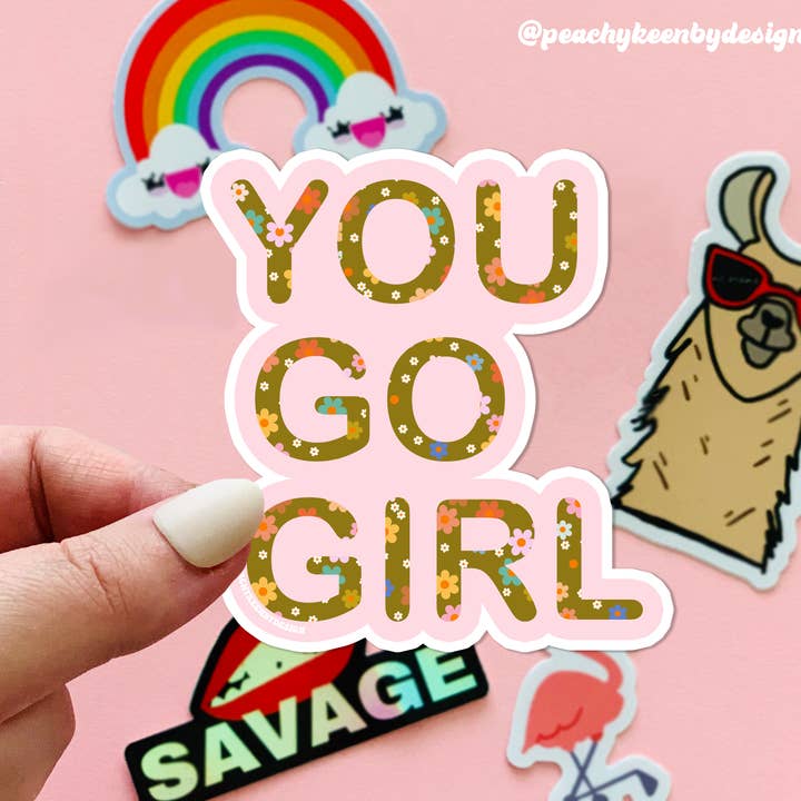 You Go Girl - Waterproof Vinyl Sticker for wholesale by Peachy Keen by Design Co