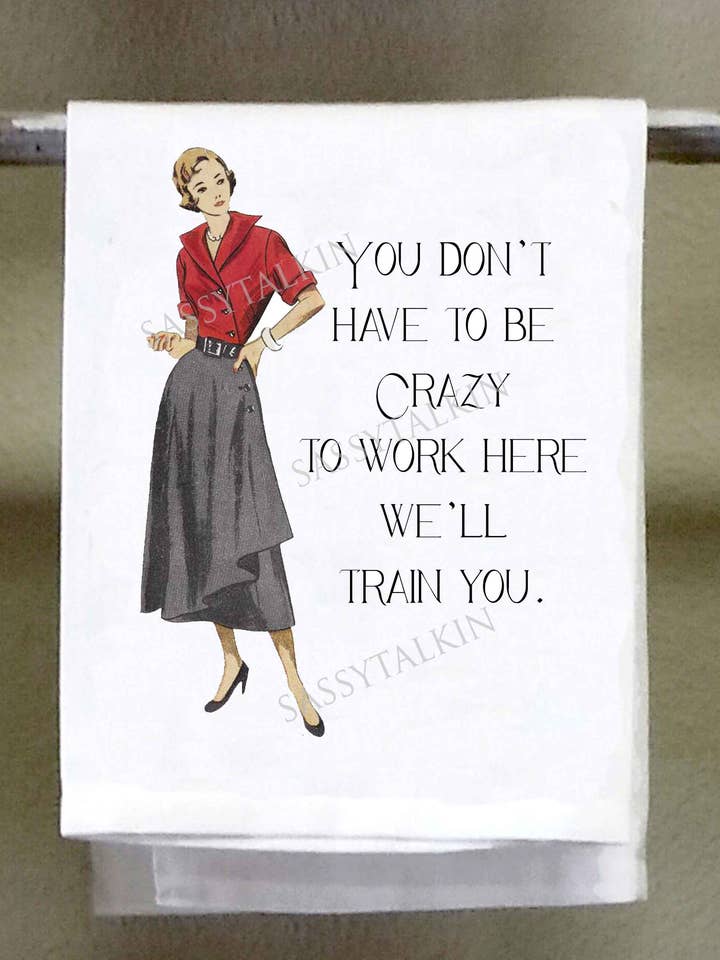 Sassy Girl, You don't have to be crazy to work here for wholesale by Sassy Talkin