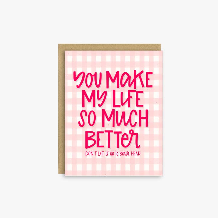 Funny Valentine’s Card – You Make My Life Better for wholesale by Little Lovelies Studio