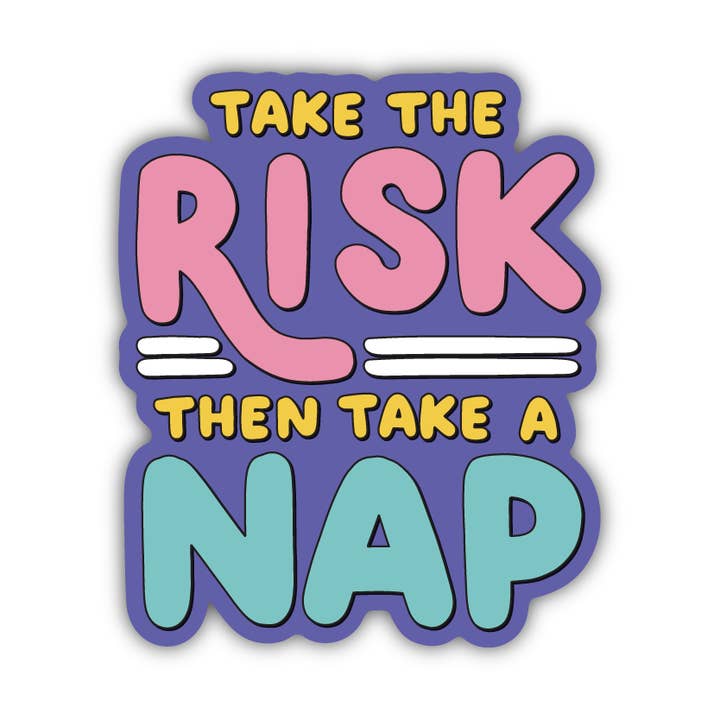 Take The Risk Take A Nap Sticker for wholesale by Kyn You Believe It