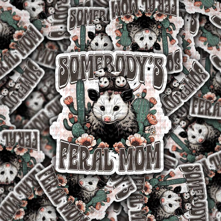 DC768 Somebody's feral mom Die cut sticker 3-5 Business Day TAT for wholesale by It's Transfer Time