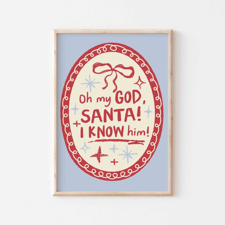 POSTERAMI - Wholesale Art Print - Oh My God Santa I Know Him Art Print2