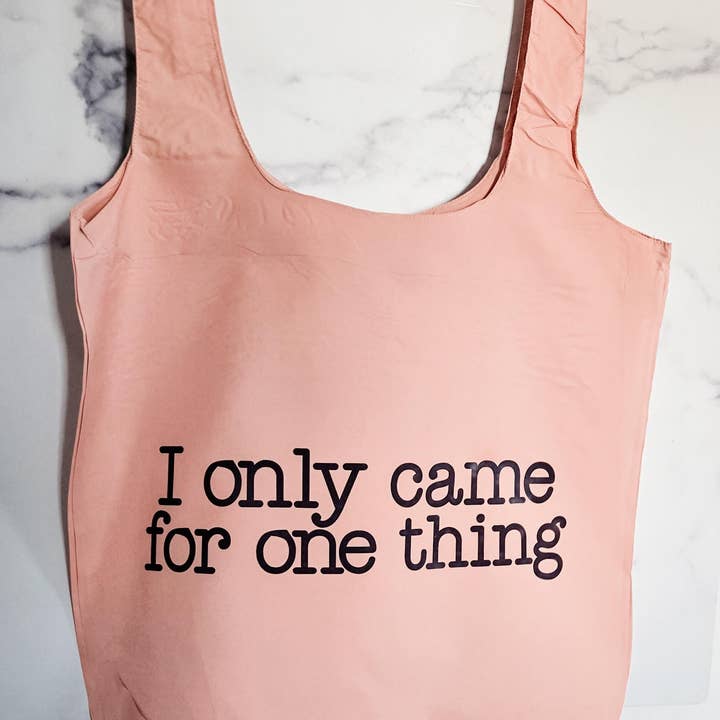 Salt and Sparkle - Wholesale Grocery/Shopping Bag - Funny Travel Tote Bag I Only Came For One Thing Foldable Blush or Blue Nylon Grocery Bag5