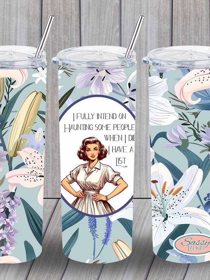 Sassy Girl, 20oz. Metal Tumbler, I fully intend on haunting for wholesale by Sassy Talkin