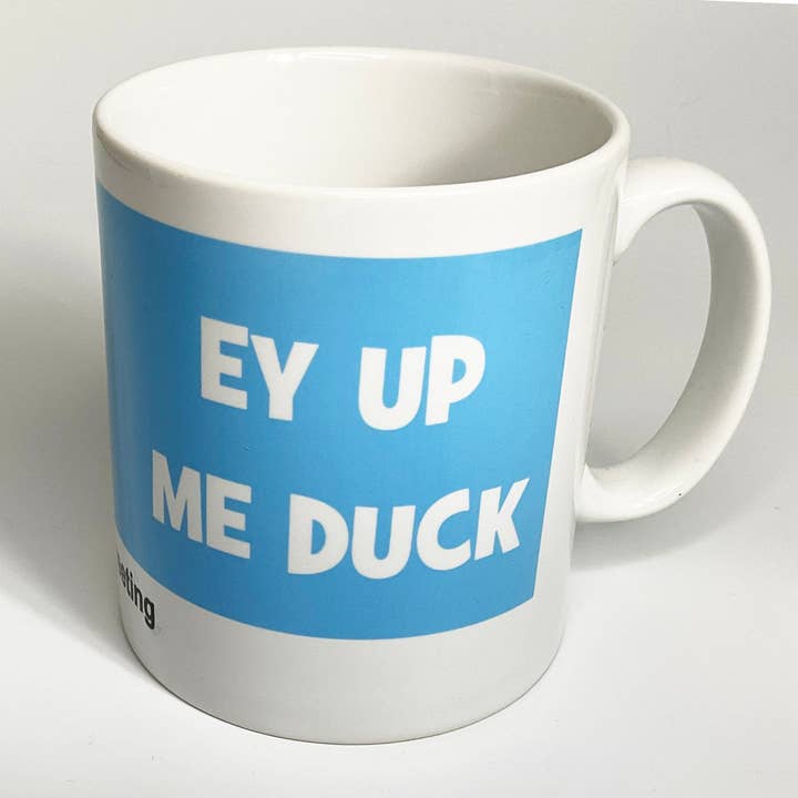 Ey up me duck dialect mug for wholesale by Character Shop