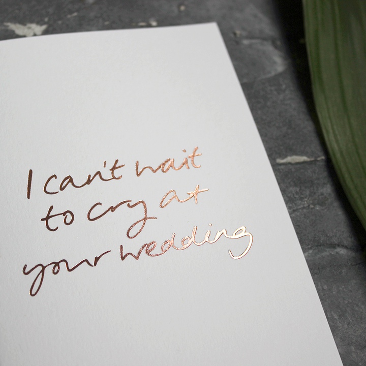 Text From A Friend - Wholesale Wedding Card - I Can't Wait To Cry At Your Wedding - Hand Foiled Card2