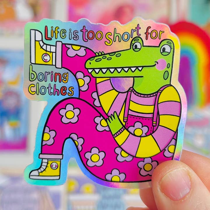Life Is Too Short To Wear Boring Clothes - Holographic Sticker for wholesale by Kellylou