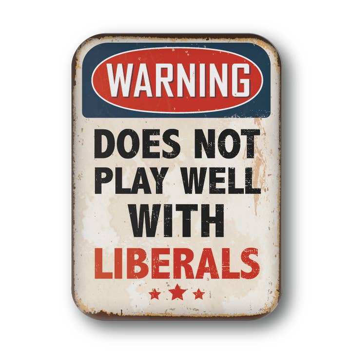 Political Magnet : Warning ne plaît pas aux libéraux pour la vente par BetterMagnets.com by Design Studio 88 Inc