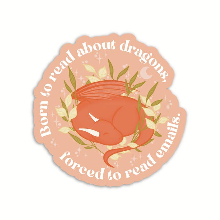 Meaggie Moos - Wholesale Phone & Laptop Stickers - Born to Read About Dragons, Forced to Read Emails Sticker