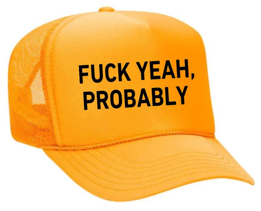 Inappropriate Trucker Hats - Wholesale Trucker Hat - Women's - Fuck Yeah, Probably Trucker Hat14