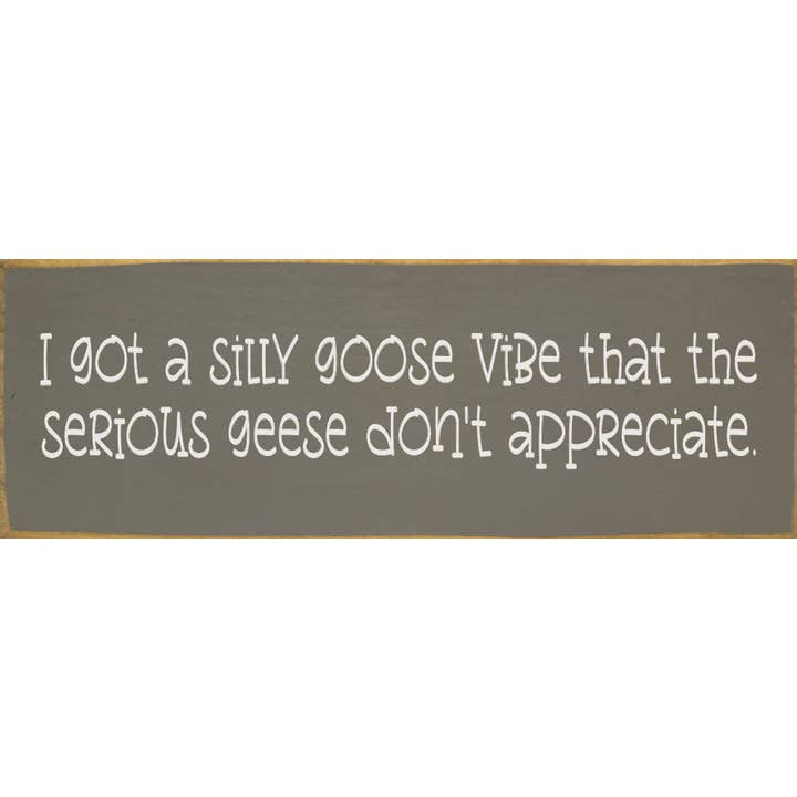J'ai une ambiance de drôle d'oie que les oies sérieuses n'aiment pas. pour la vente par SAWDUST CITY