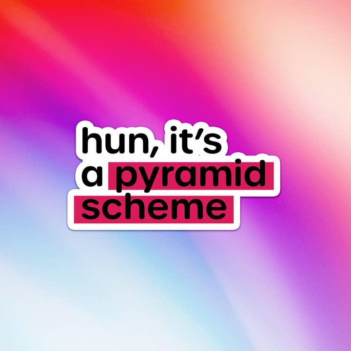 Hun, It's a Pyramid Scheme Sticker for wholesale by DesignwithMurial