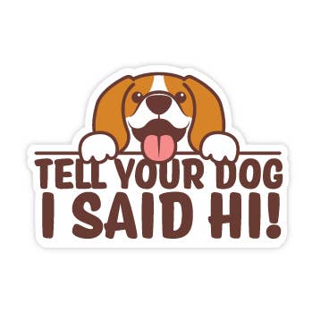 Sticker Tell Your Dog I Said pour la vente par Good Sign Design Co