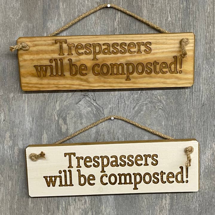 Ragdoll Home - Wholesale Sign - Trespassers will be composted - 30cm Rustic Wooden Sign