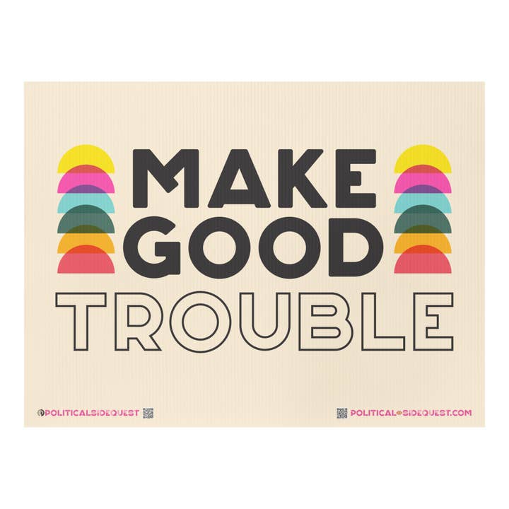 Make Good Trouble Sign for wholesale by Feather & Fox Print Co.
