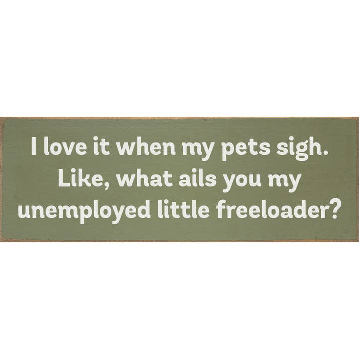 SAWDUST CITY - Wholesale Sign - I love it when my pets sigh. Like... Wood Sign6