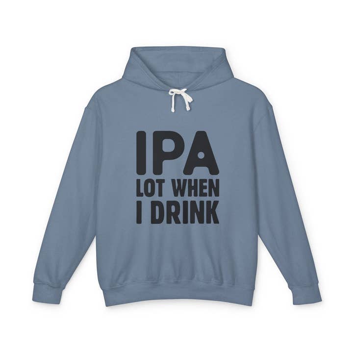IPA Lot When I Drink Unisex Lightweight Hooded Sweatshirt - Perfect for Beer Lovers for wholesale by aMOOsing Designs Shop