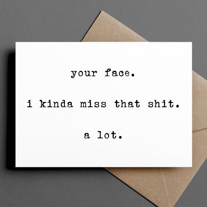 Ink & Attitude Stationery Company - Wholesale Everyday Greeting Card - missing you or anytime card | your face. i kinda miss it.