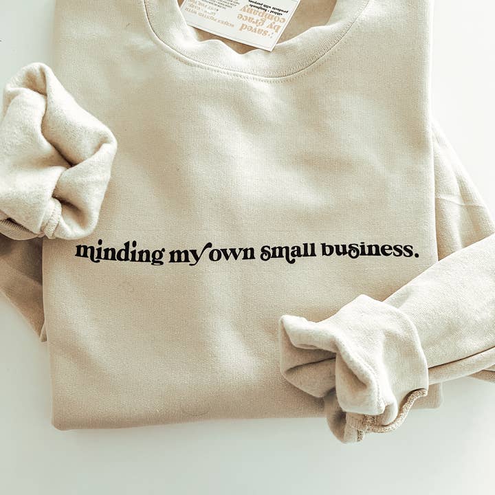 Saved by Grace Co. - Wholesale Graphic Sweatshirt - Women's - Minding My Own Small Business Sweatshirt
