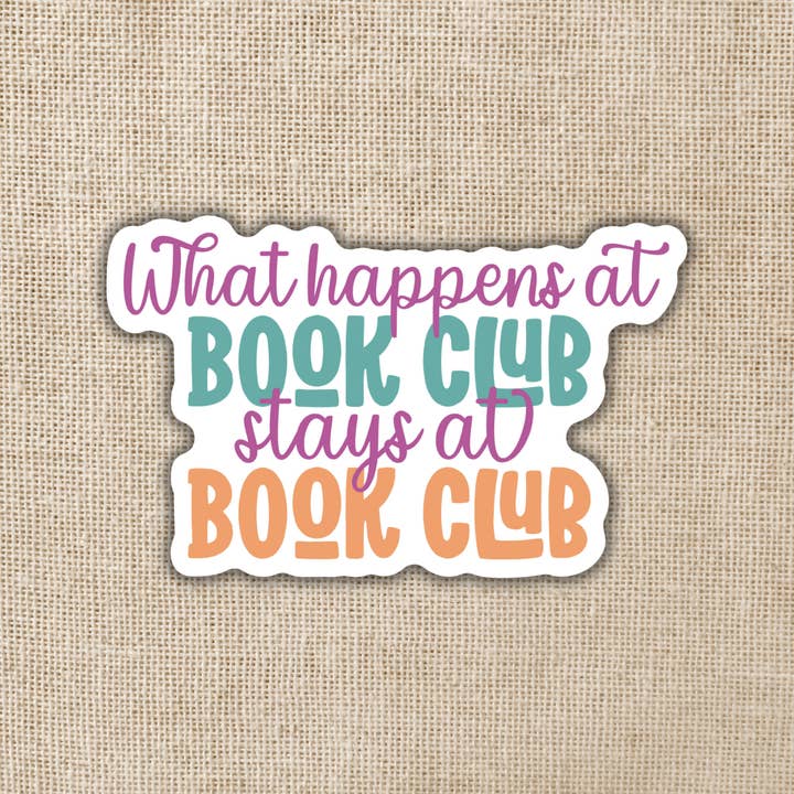 Kingdom of Threads - Wholesale Sticker - What Happens at Book Club Stays at Book Club, 3-inch sticker