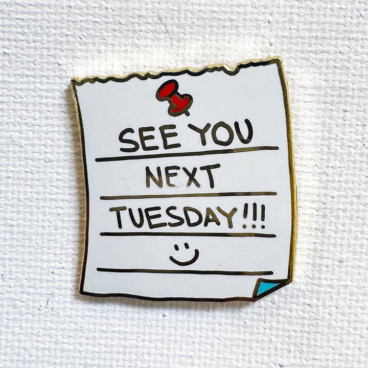 Next Tuesday Pin for wholesale by Strike Gently