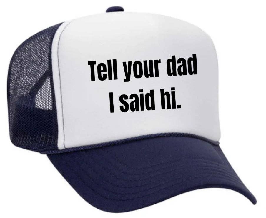Inappropriate Trucker Hats - Wholesale Trucker Hat - Women's - Tell Your Dad I Said Hi Trucker Hat5