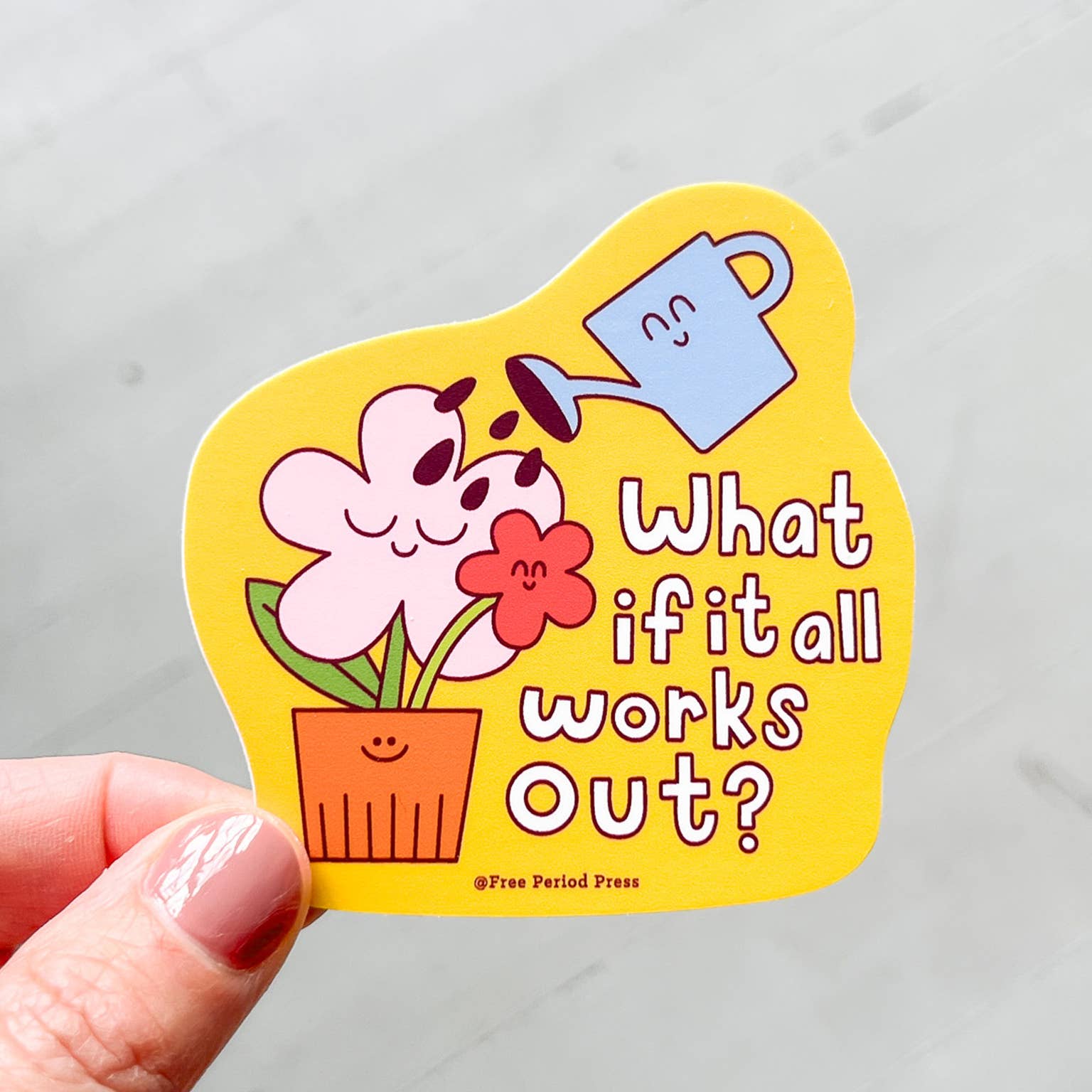 Free Period Press - Wholesale Sticker - What If It All Works Out Garden Vinyl Decal Sticker